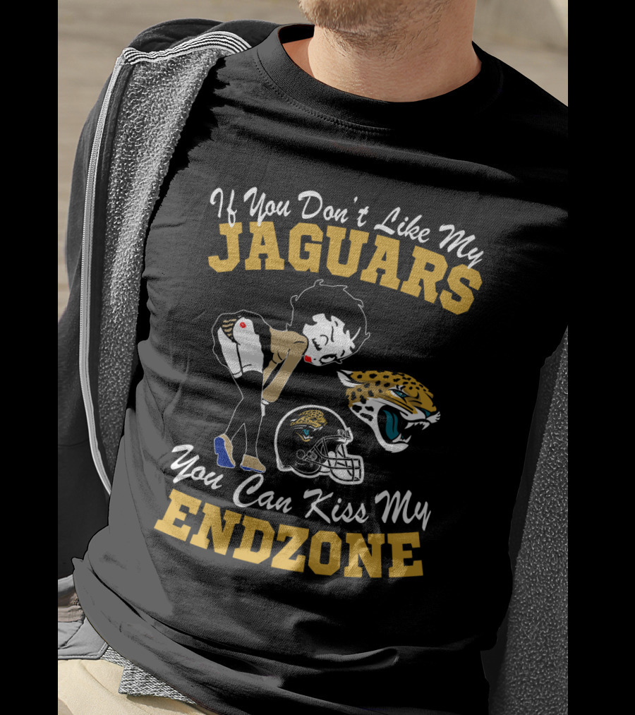If You Don't Like My Jaguars You Can Kiss My Endzone T-Shirt