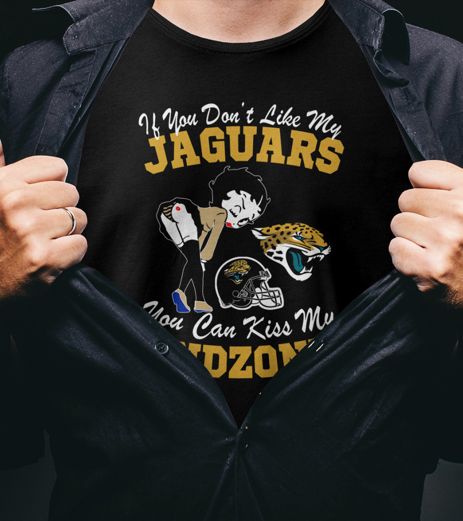 If You Don't Like My Jaguars You Can Kiss My Endzone T-Shirt