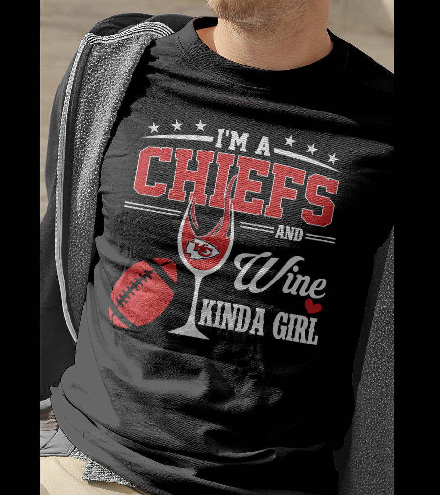 I'm A Chiefs And Wine Kinda Girl T-Shirt