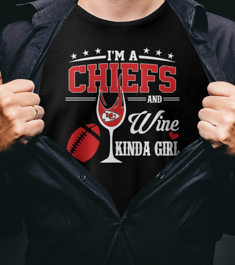 I'm A Chiefs And Wine Kinda Girl T-Shirt