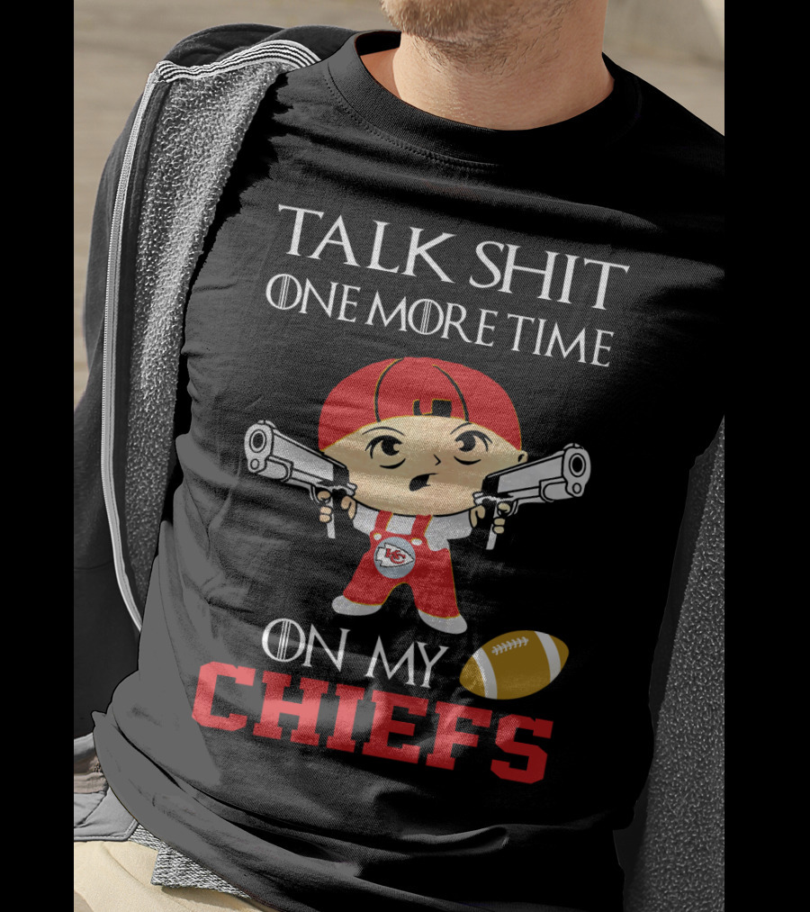 Talk Shit One More Time On My Chiefs T-Shirt
