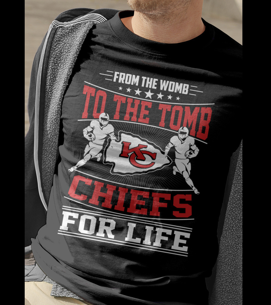 Kansas City Chiefs From The Womb To The Tomb Chiefs For Life T-Shirt