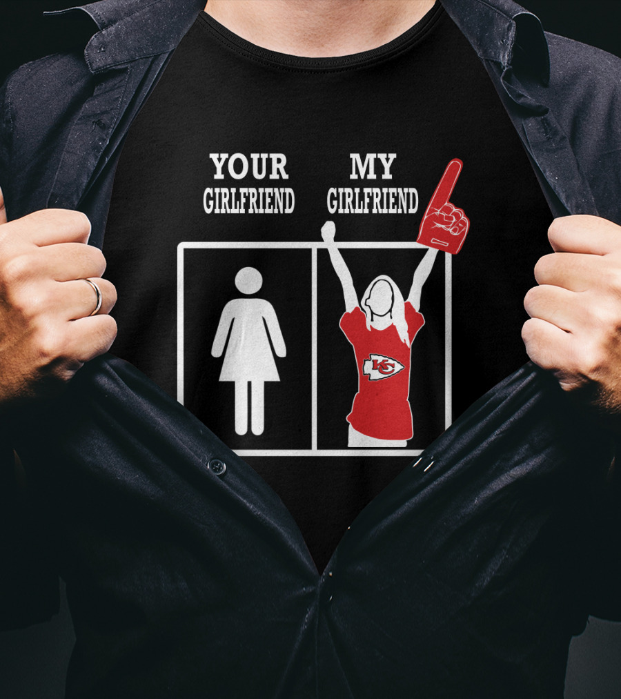 Your Girlfriend My Girlfriend Kansas City Chiefs T-Shirt