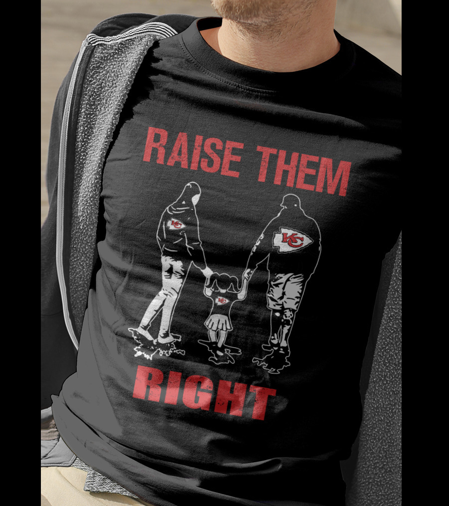 Raise Them Right Kansas City Chiefs Family Football Fans T-Shirt