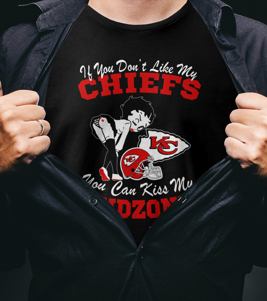 If You Don't Like My Chiefs You Can Kiss My Endzone Kansas City Chiefs T-Shirt