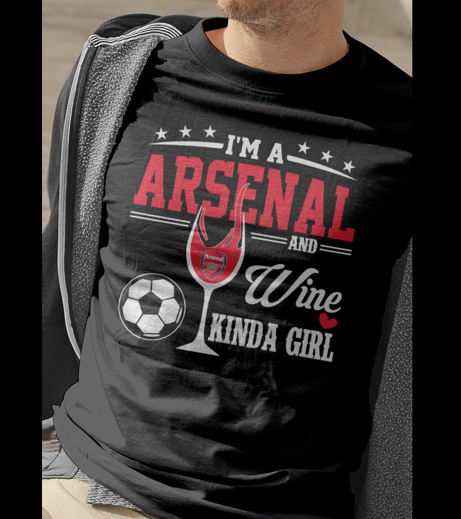 I'm A Arsenal And Wine Kinda Girl T-Shirt