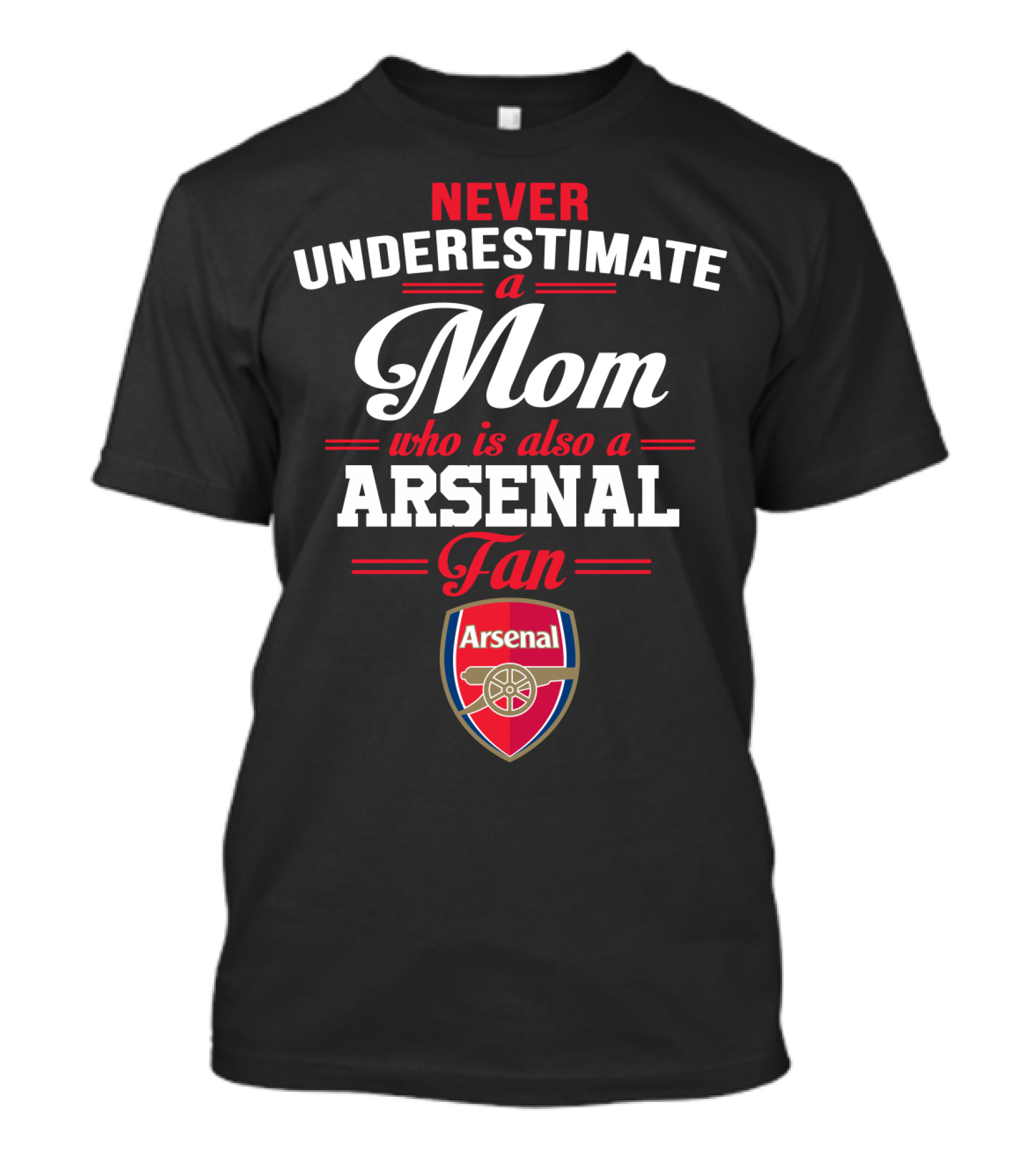 Never Underestimate A Mom Who Is Also A Arsenal Fan T-Shirt