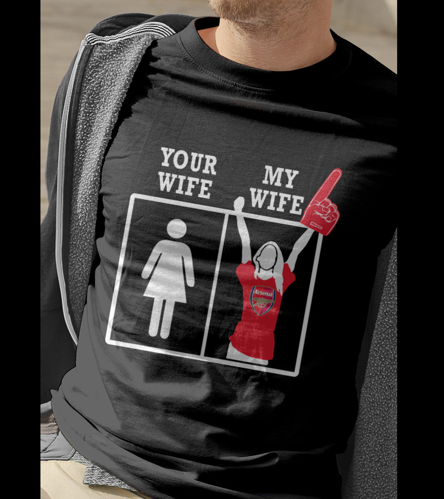 Your Wife My Wife Arsenal Fan Foam Finger T-Shirt