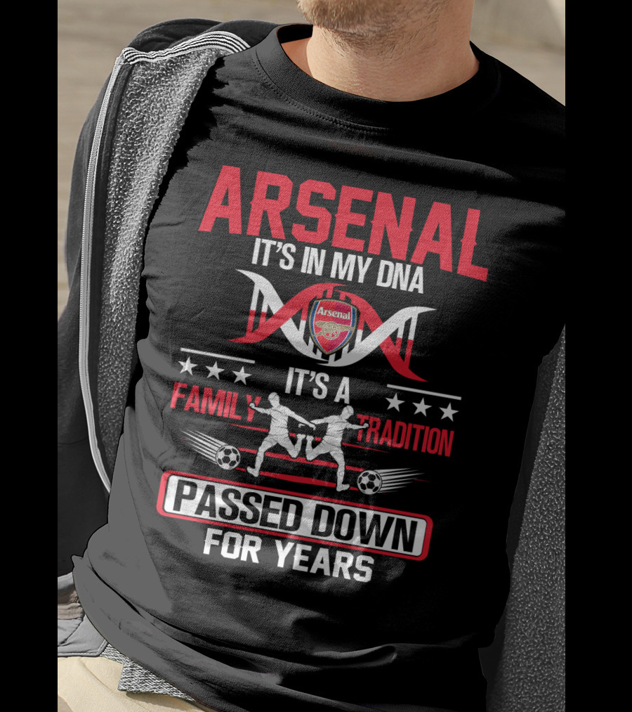 Arsenal It's In My Dna It's A Family Tradition Passed Down For Years T-Shirt