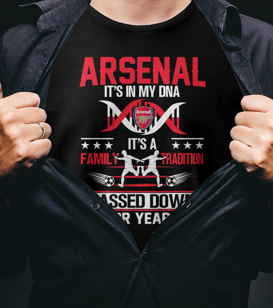 Arsenal It's In My Dna It's A Family Tradition Passed Down For Years T-Shirt
