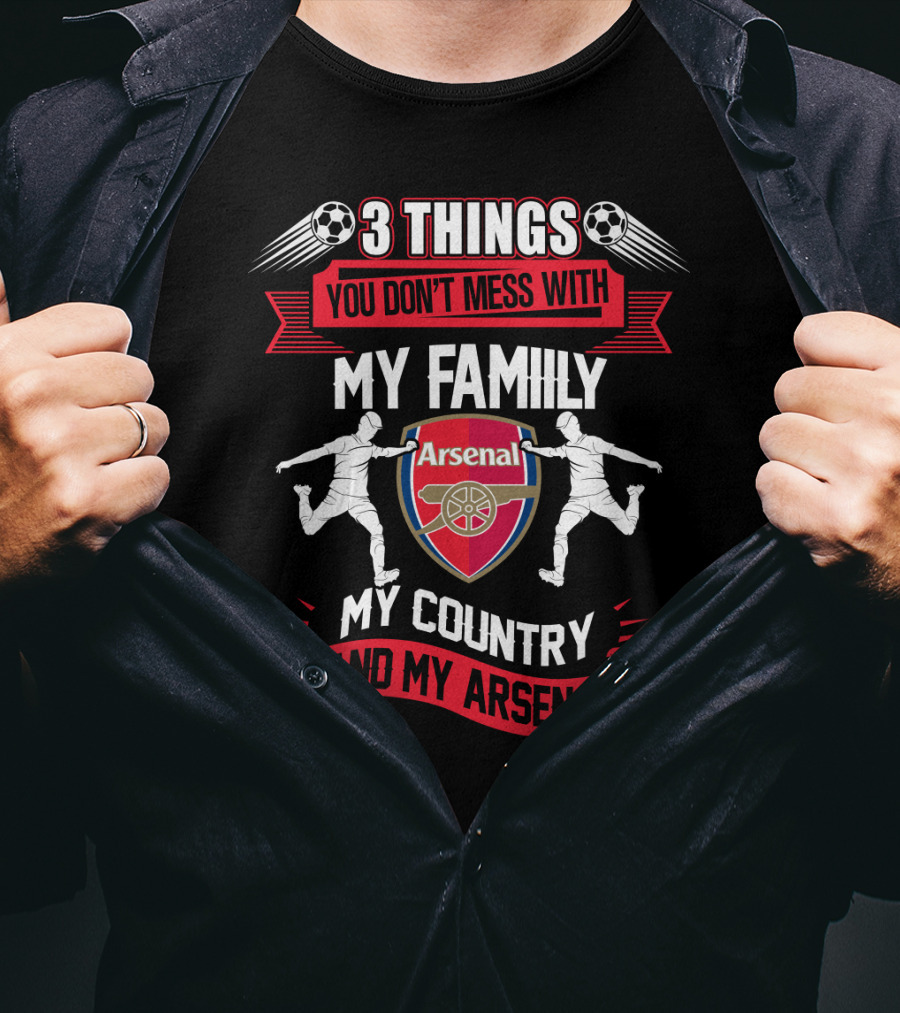 Things You Don't Mess With My Family My Country And My Arsenal T-Shirt