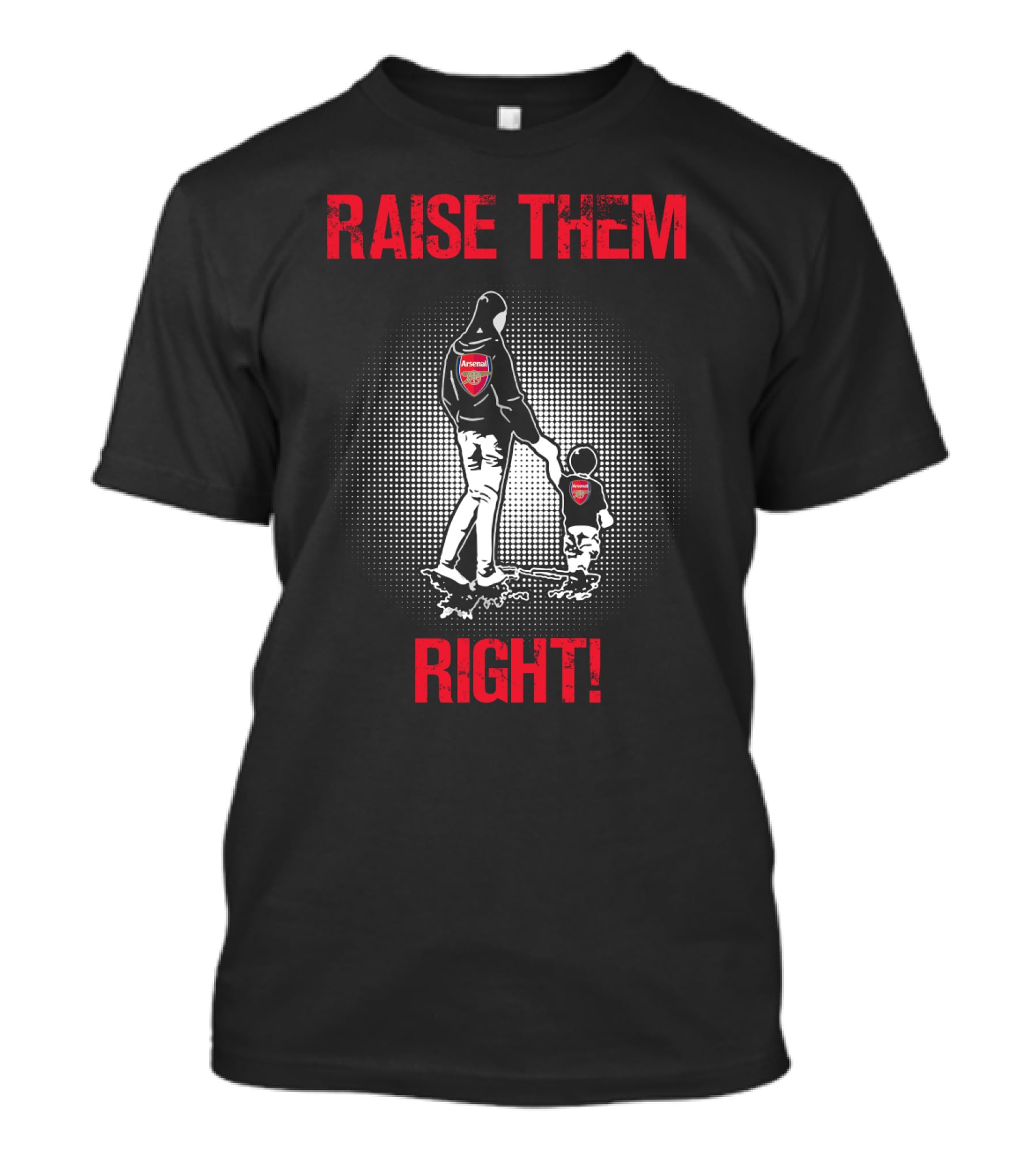 Raise Them Right Arsenal Fan T-Shirt