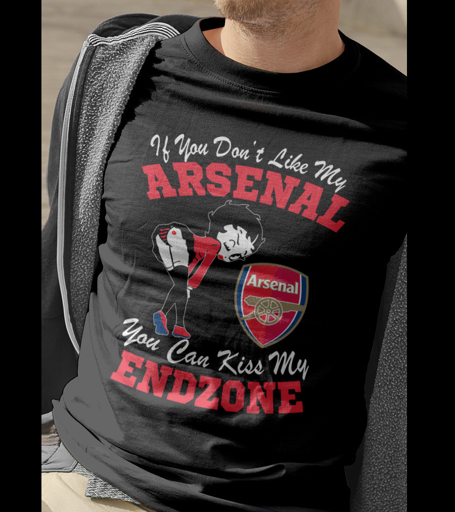 If You Don't Like My Arsenal You Can Kiss My Endzone T-Shirt