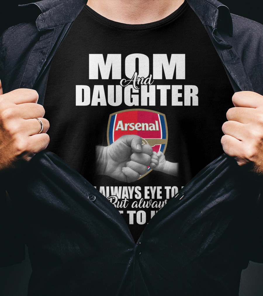 Mom And Daughter Arsenal Not Always Eye To Eye But Always Heart To Heart T-Shirt