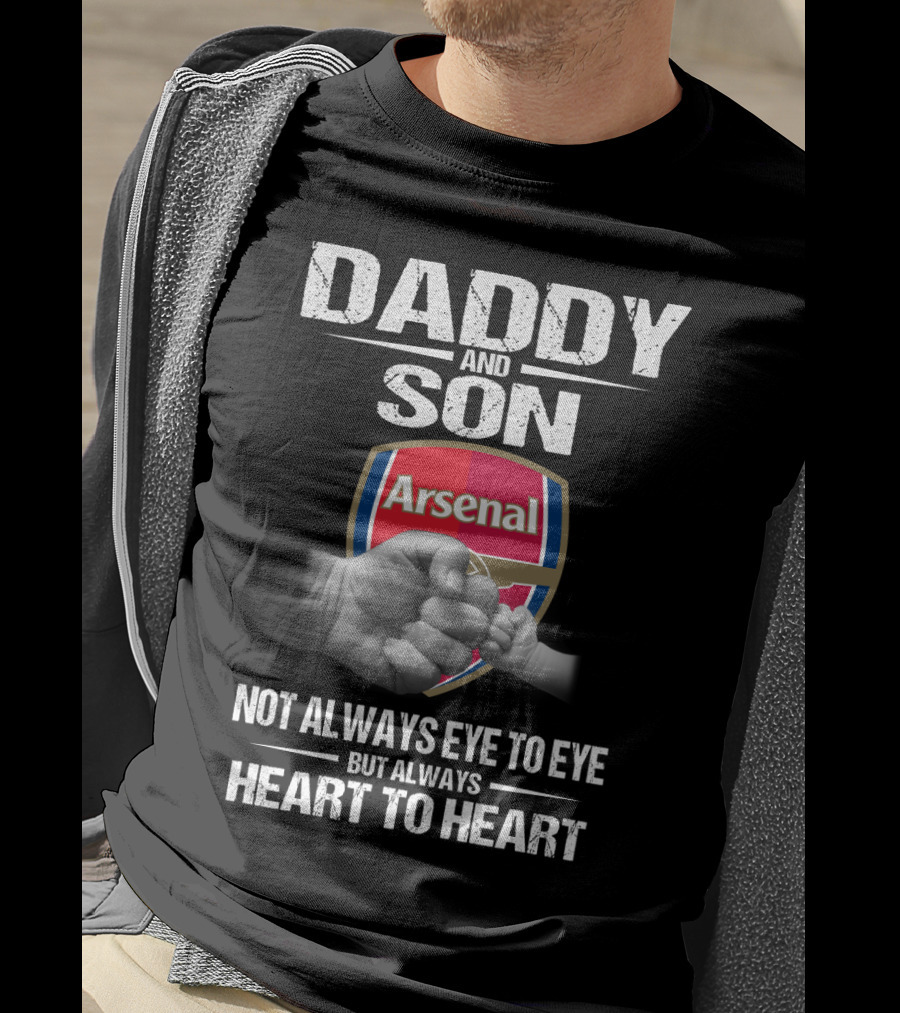 Daddy And Son Arsenal Not Always Eye To Eye But Always Heart To Heart T-Shirt