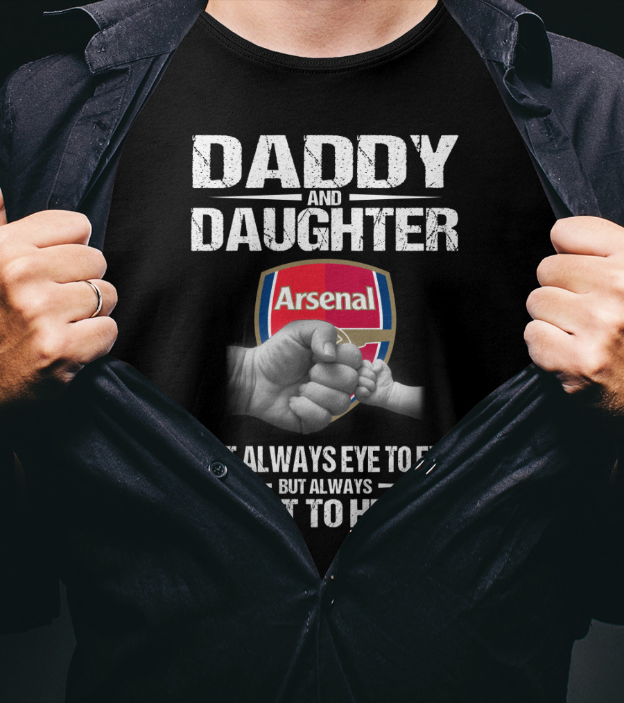 Daddy And Daughter Arsenal Not Always Eye To Eye But Always Heart To Heart T-Shirt