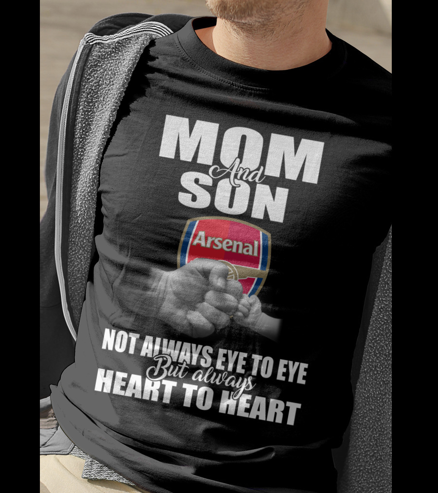 Mom And Son Arsenal Not Always Eye To Eye But Always Heart To Heart T-Shirt