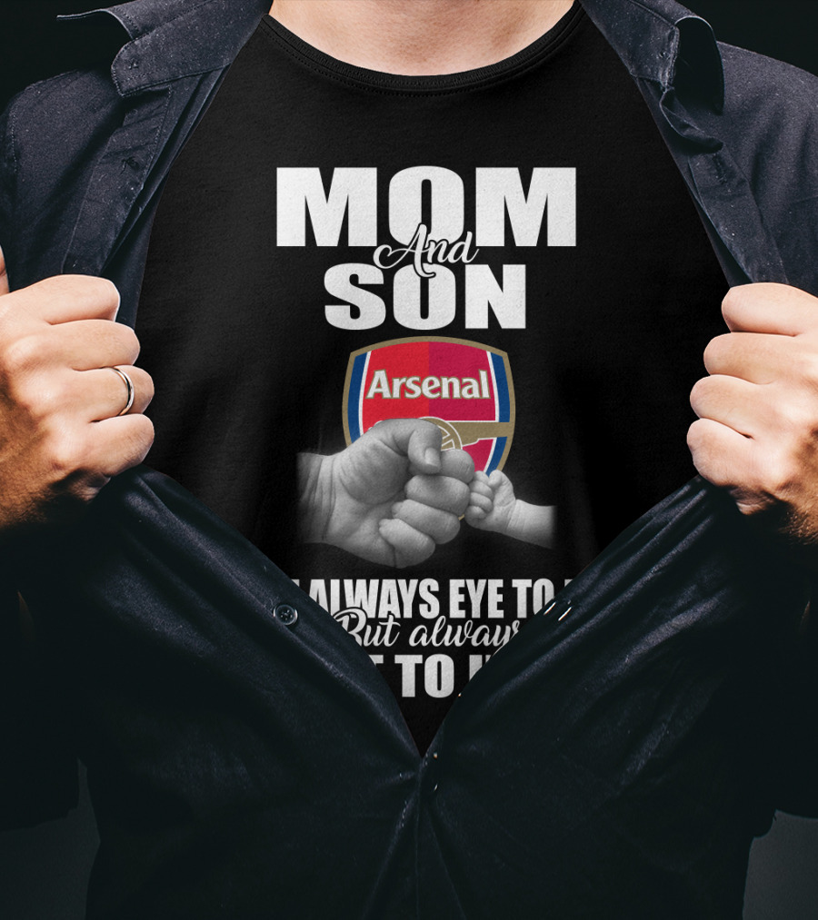 Mom And Son Arsenal Not Always Eye To Eye But Always Heart To Heart T-Shirt