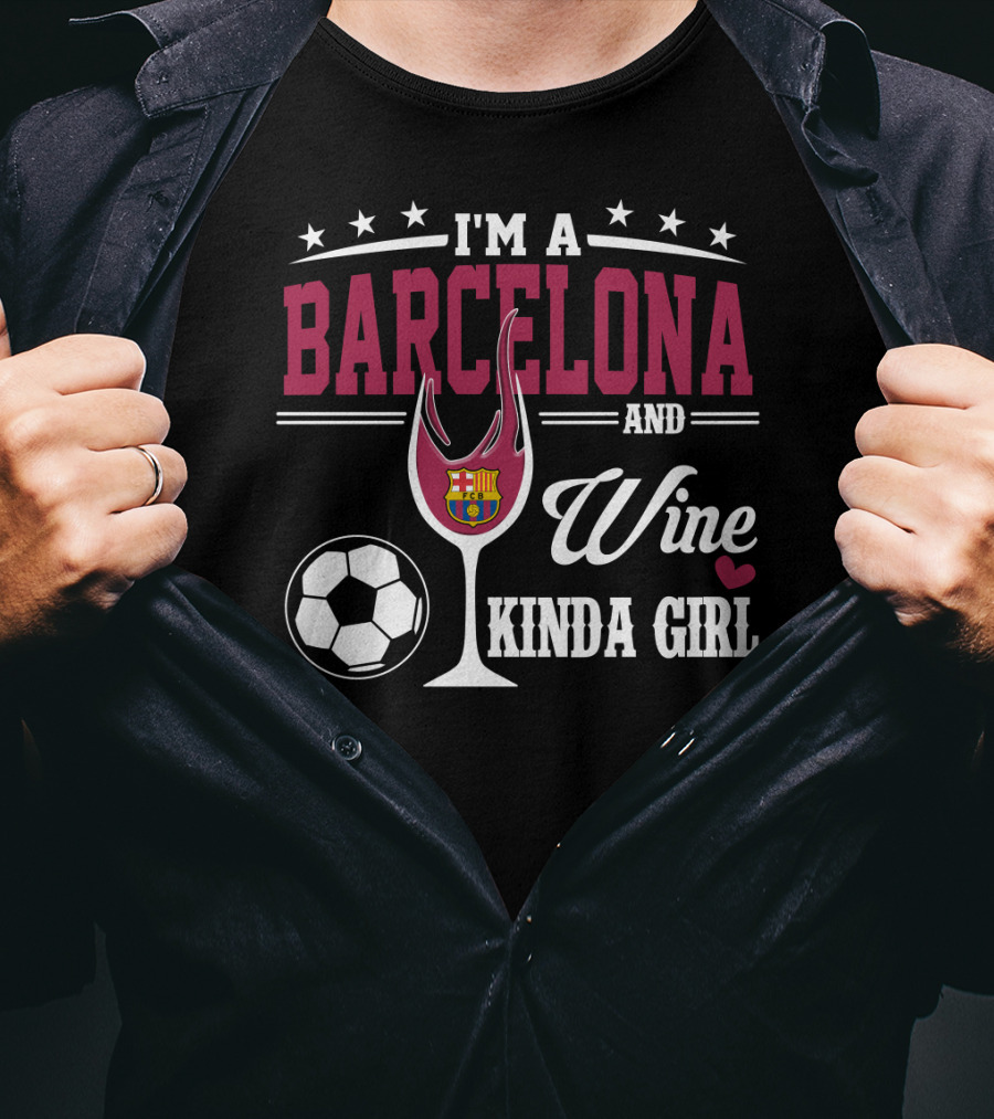 I'm A Barcelona And Wine Kinda Girl T-Shirt