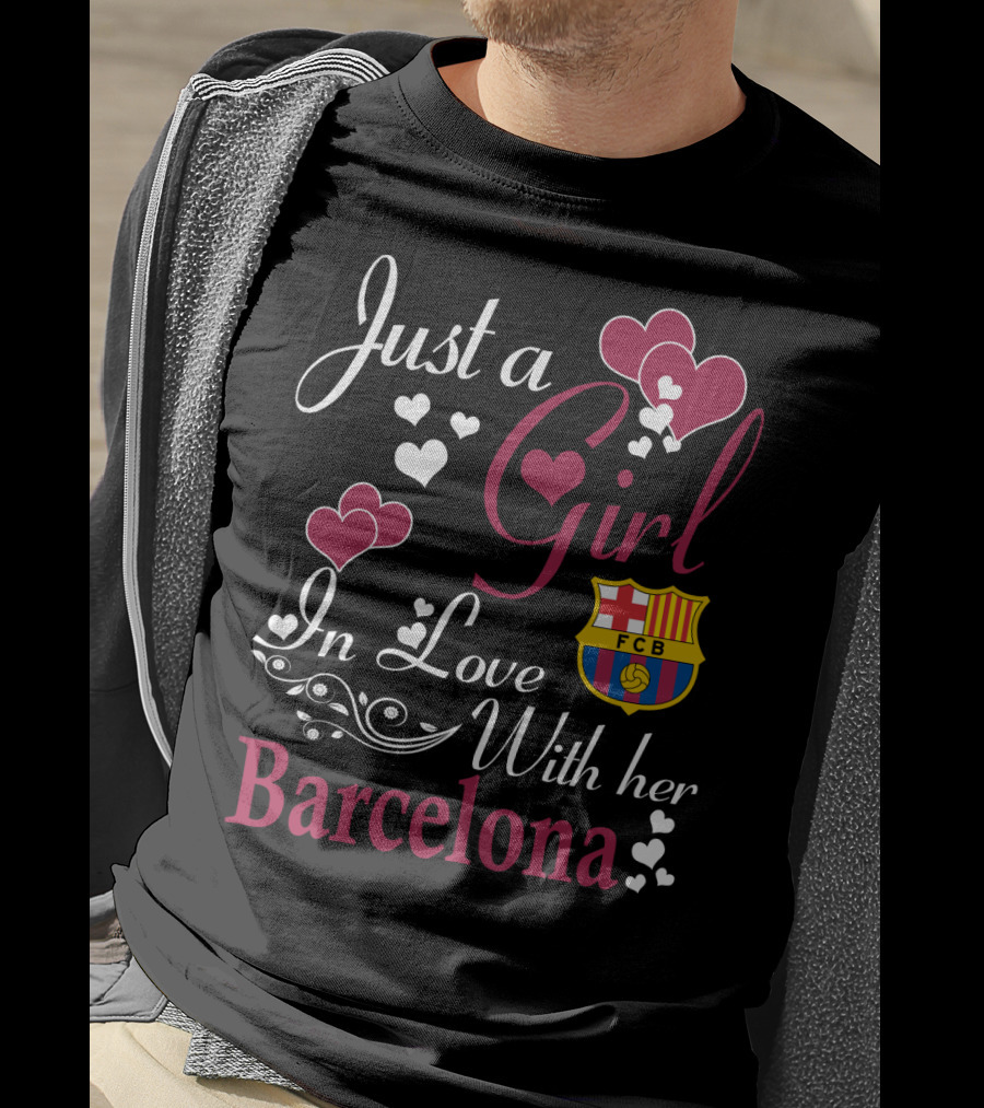 Just A Girl In Love With Her Barcelona Fcb T-Shirt