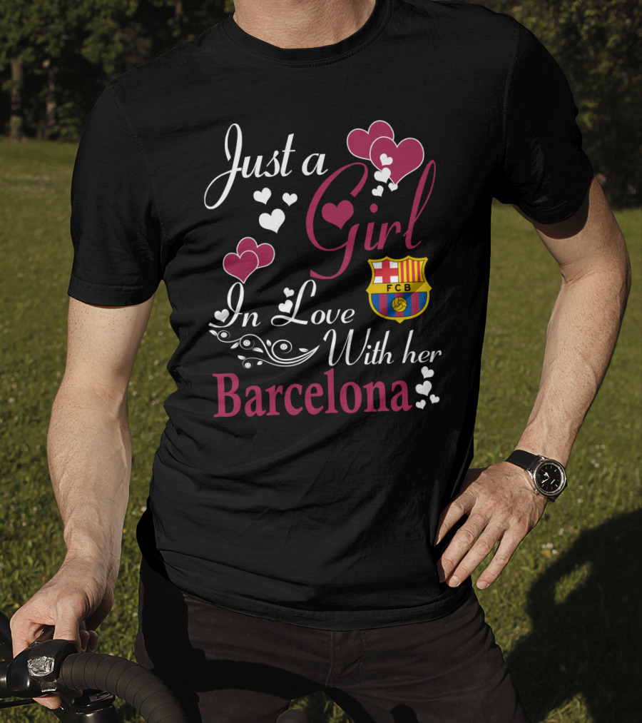 Just A Girl In Love With Her Barcelona Fcb T-Shirt