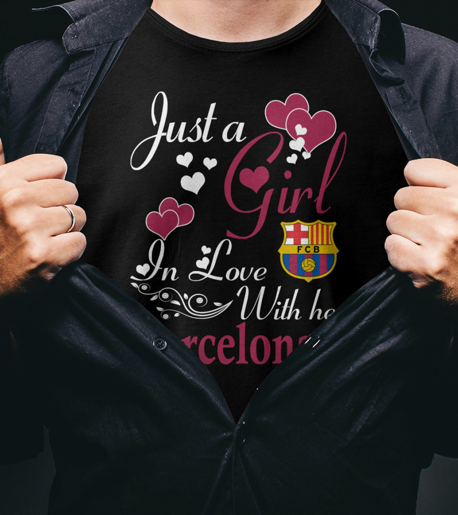 Just A Girl In Love With Her Barcelona Fcb T-Shirt