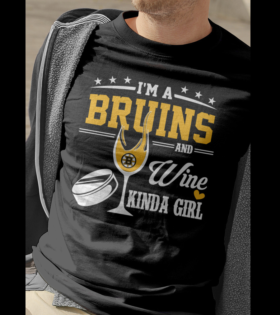 I'm A Bruins And Wine Kinda Girl T-Shirt