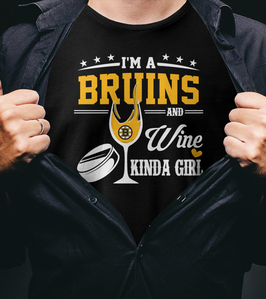 I'm A Bruins And Wine Kinda Girl T-Shirt