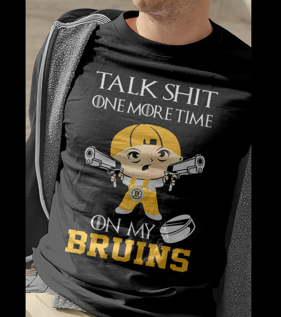 Talk Shit One More Time On My Bruins T-Shirt