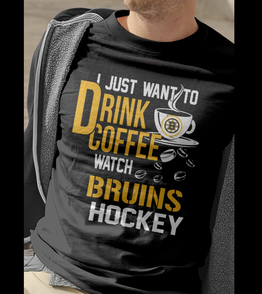 I Just Want To Drink Coffee Watch Bruins Hockey T-Shirt