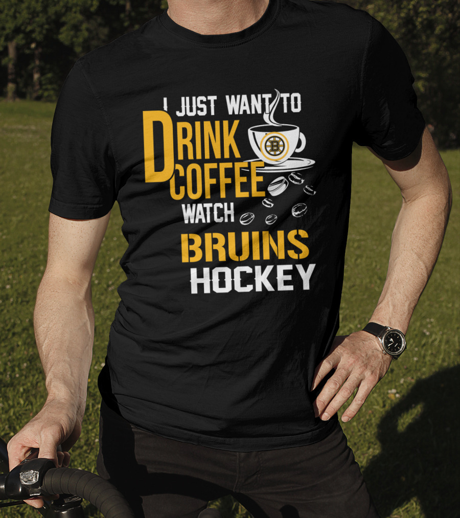 I Just Want To Drink Coffee Watch Bruins Hockey T-Shirt