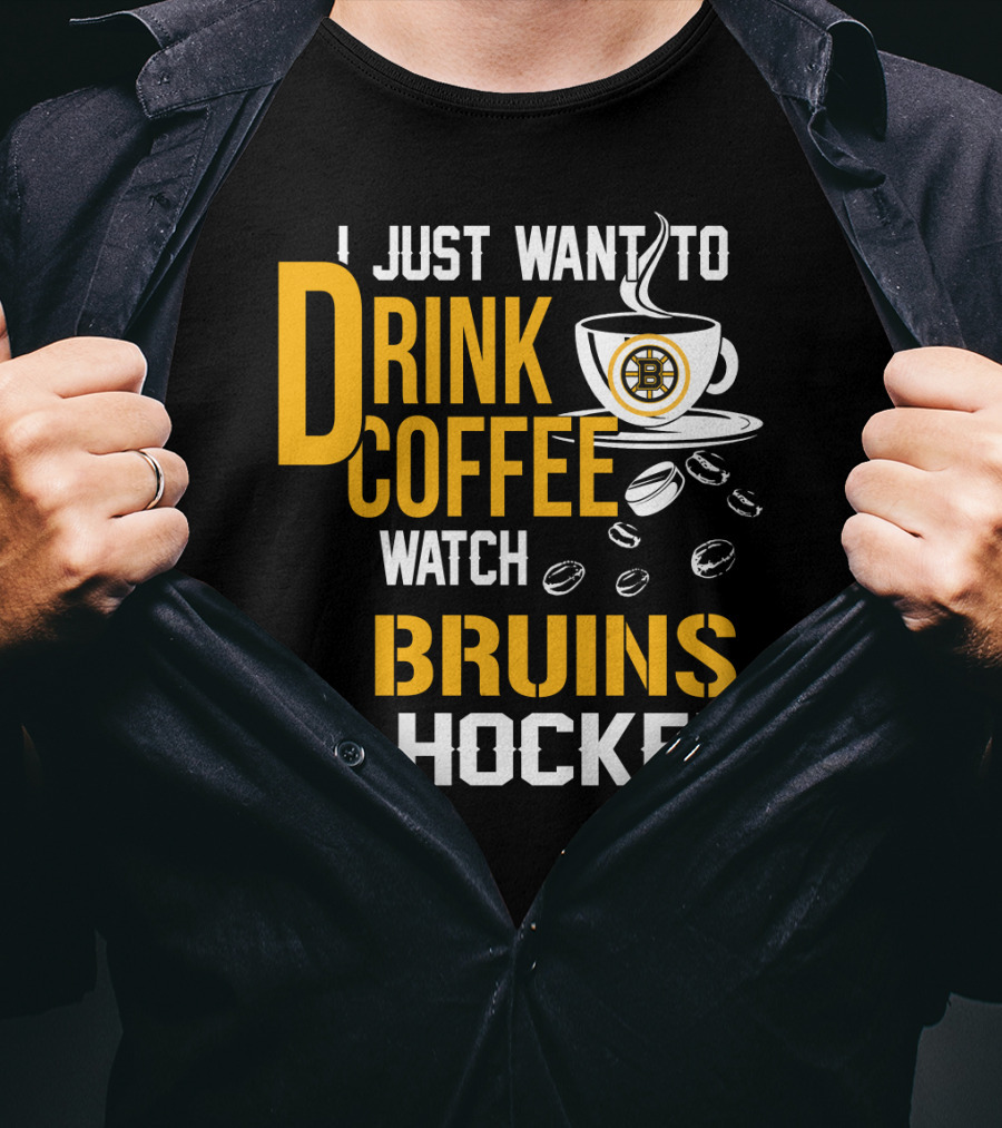 I Just Want To Drink Coffee Watch Bruins Hockey T-Shirt