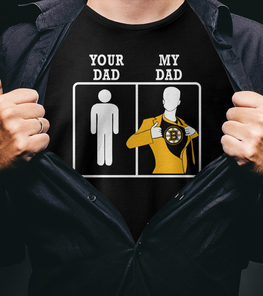 Your Dad My Dad Boston Bruins T-Shirt