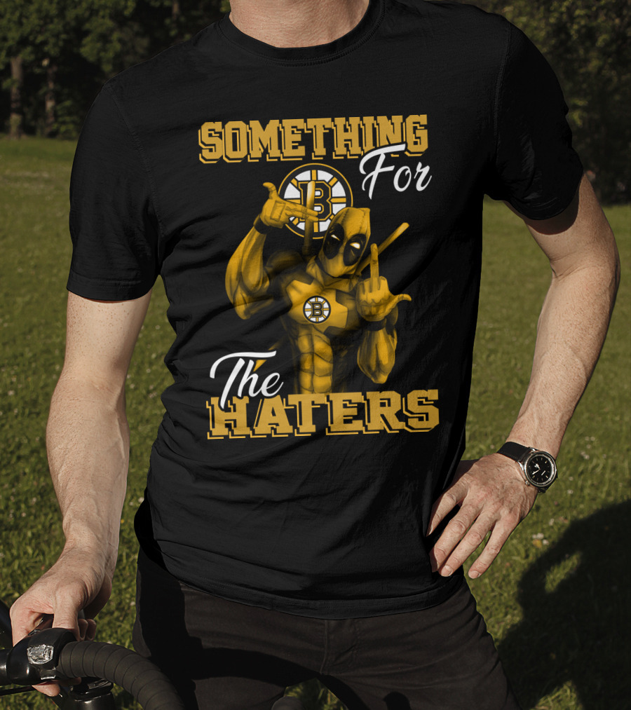 Something For The Haters Boston Bruins T-Shirt