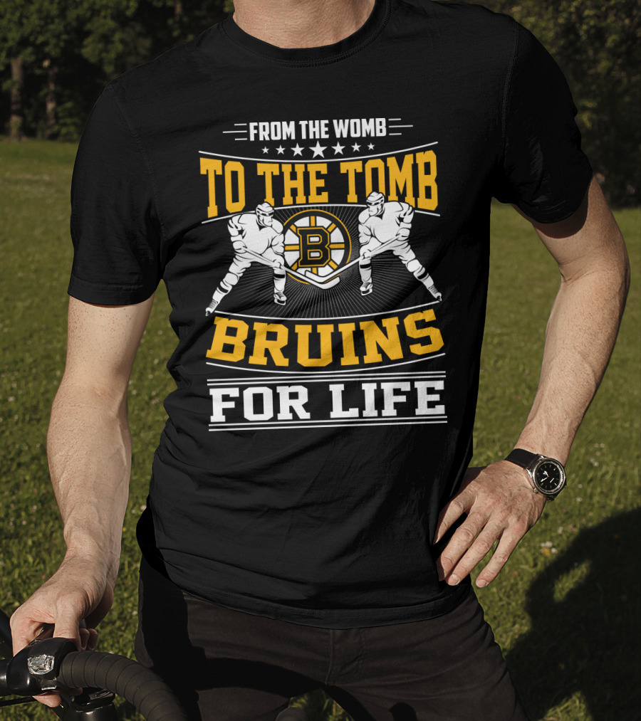 From The Womb To The Tomb Bruins For Life Boston Bruins T-Shirt