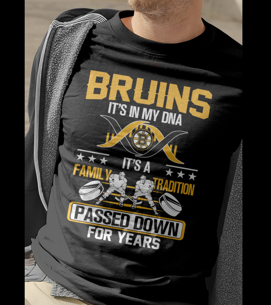 Bruins It's In My Dna It's A Family Tradition Passed Down For Years T-Shirt