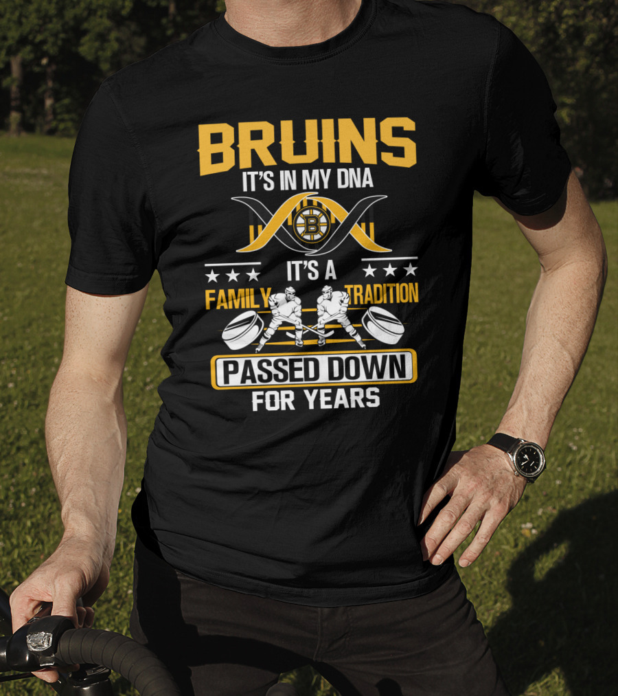 Bruins It's In My Dna It's A Family Tradition Passed Down For Years T-Shirt