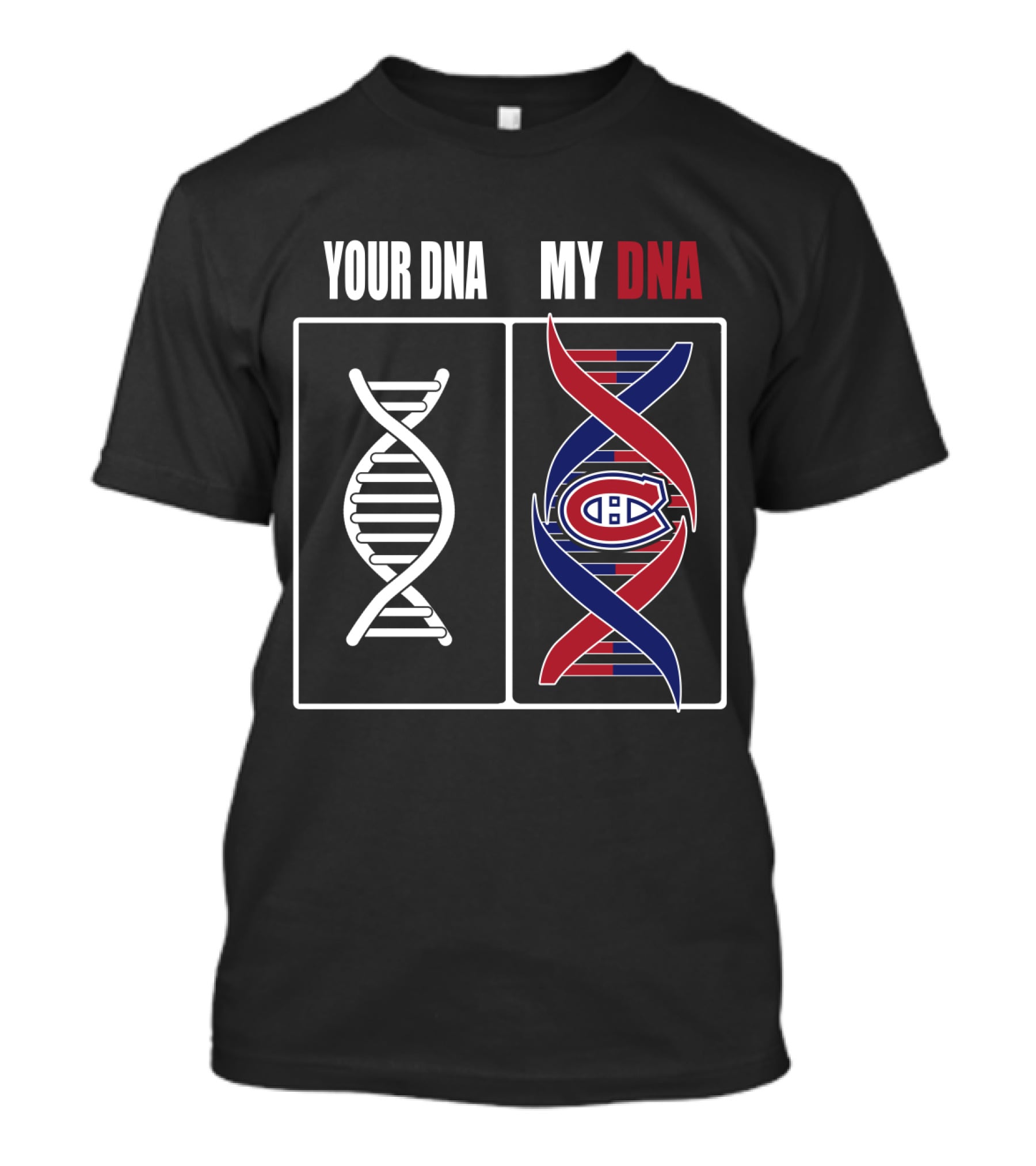 Your Dna My Dna Montreal Canadiens T-Shirt