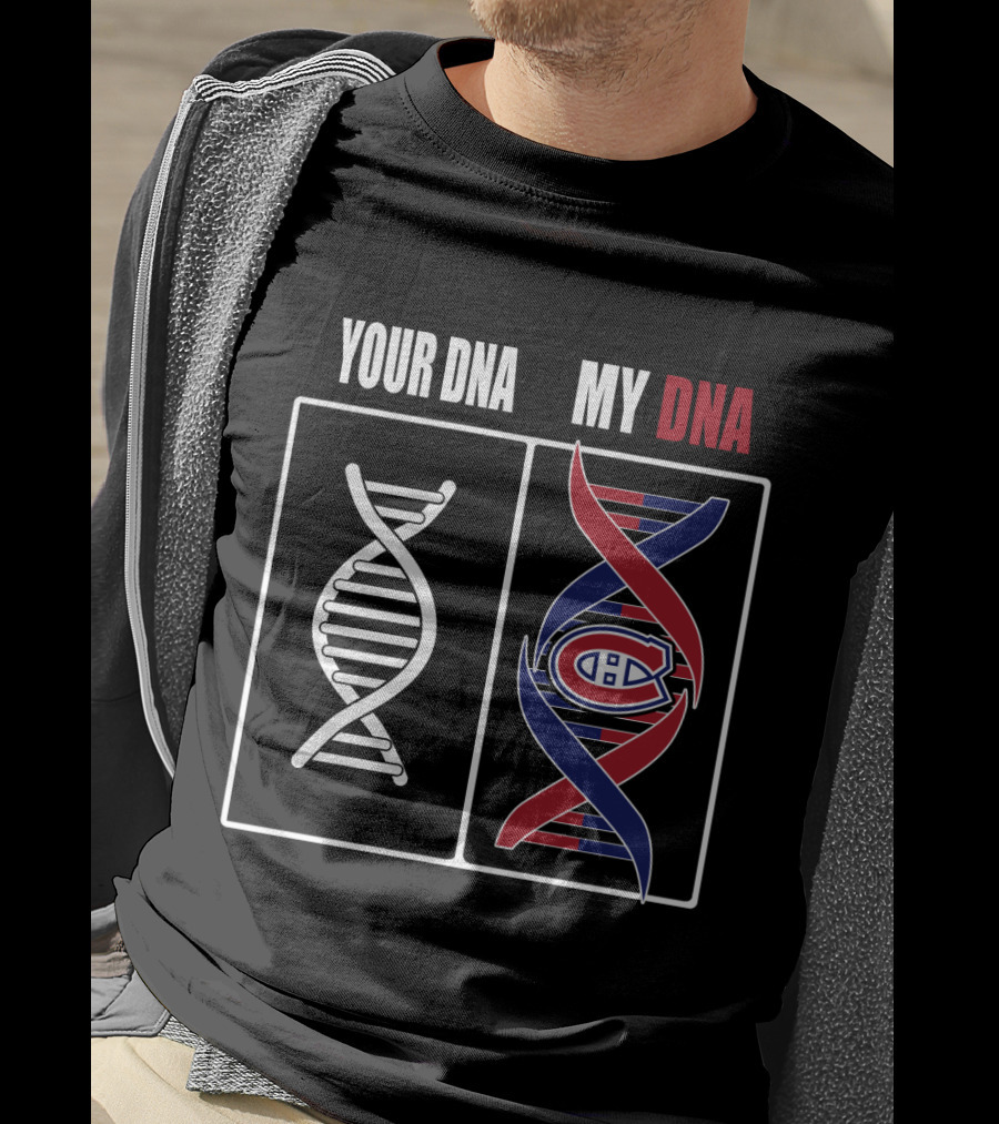 Your Dna My Dna Montreal Canadiens T-Shirt
