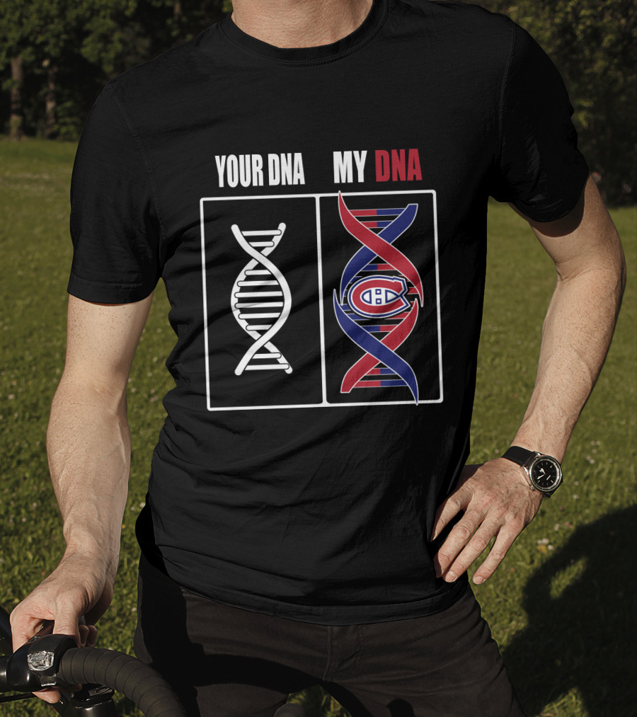 Your Dna My Dna Montreal Canadiens T-Shirt