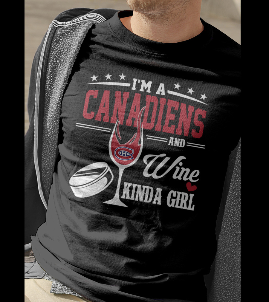 I'm A Canadiens And Wine Kinda Girl T-Shirt