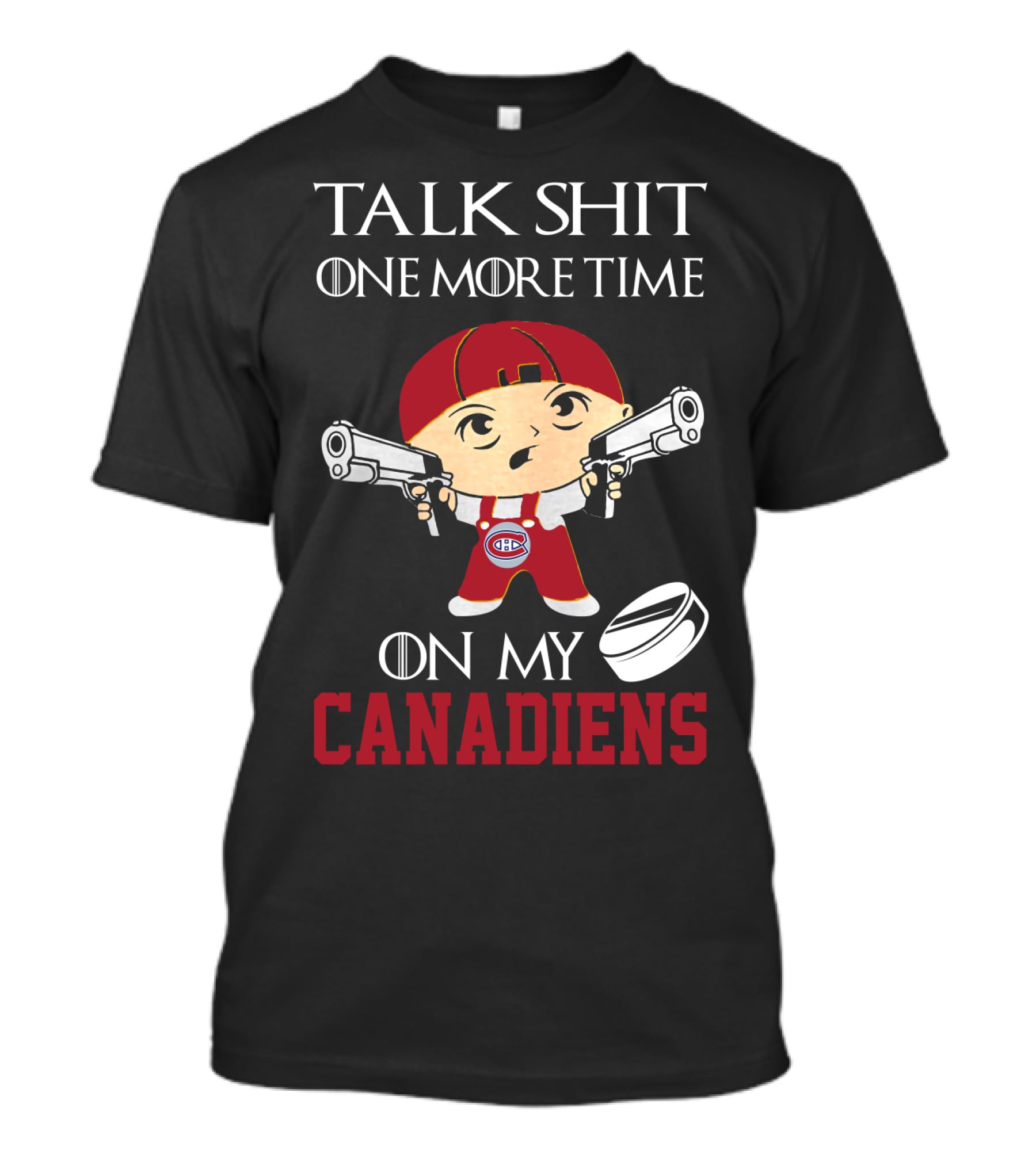 Talk Shit One More Time On My Canadiens T-Shirt