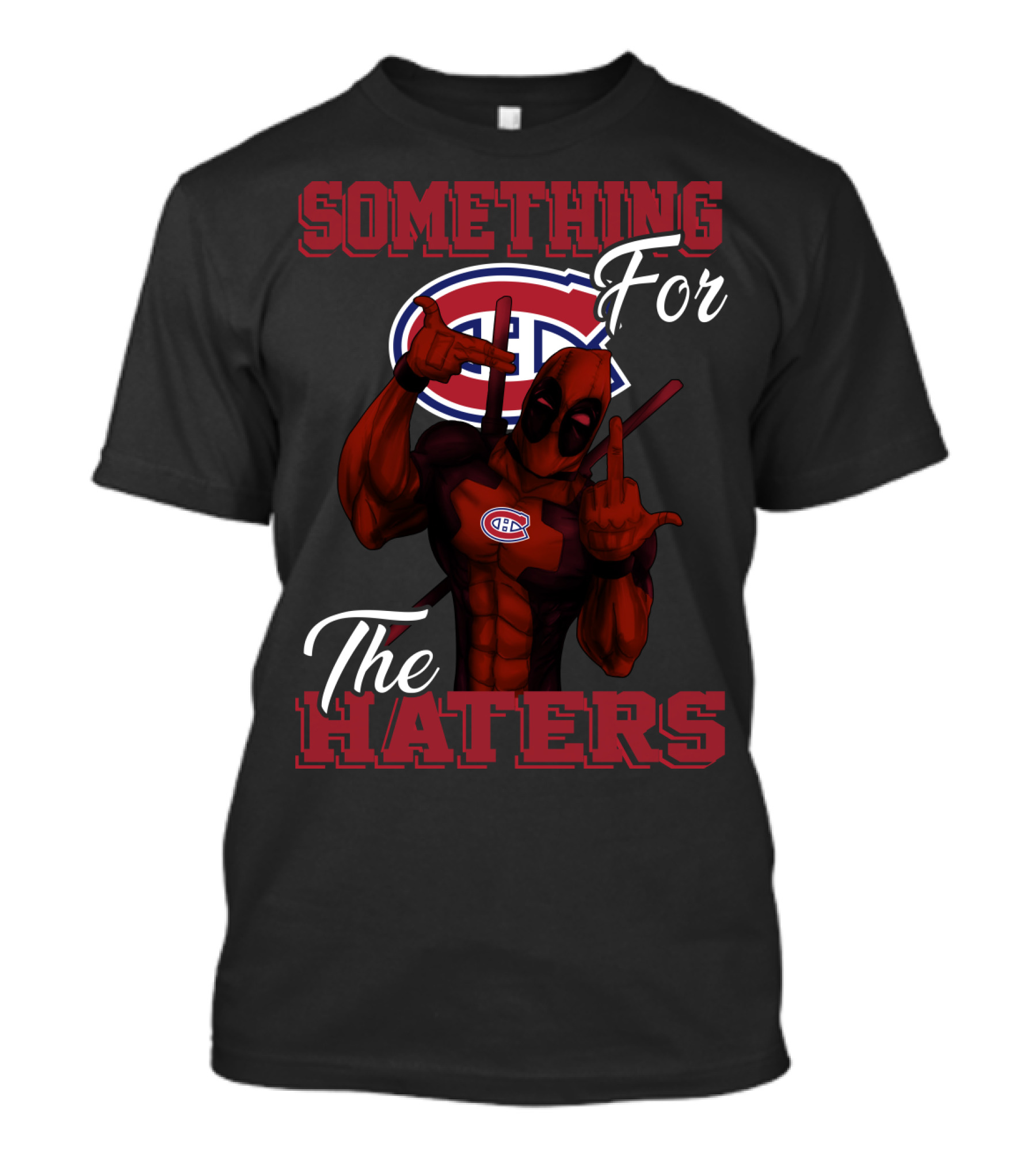 Montreal Canadiens Something For The Haters T-Shirt