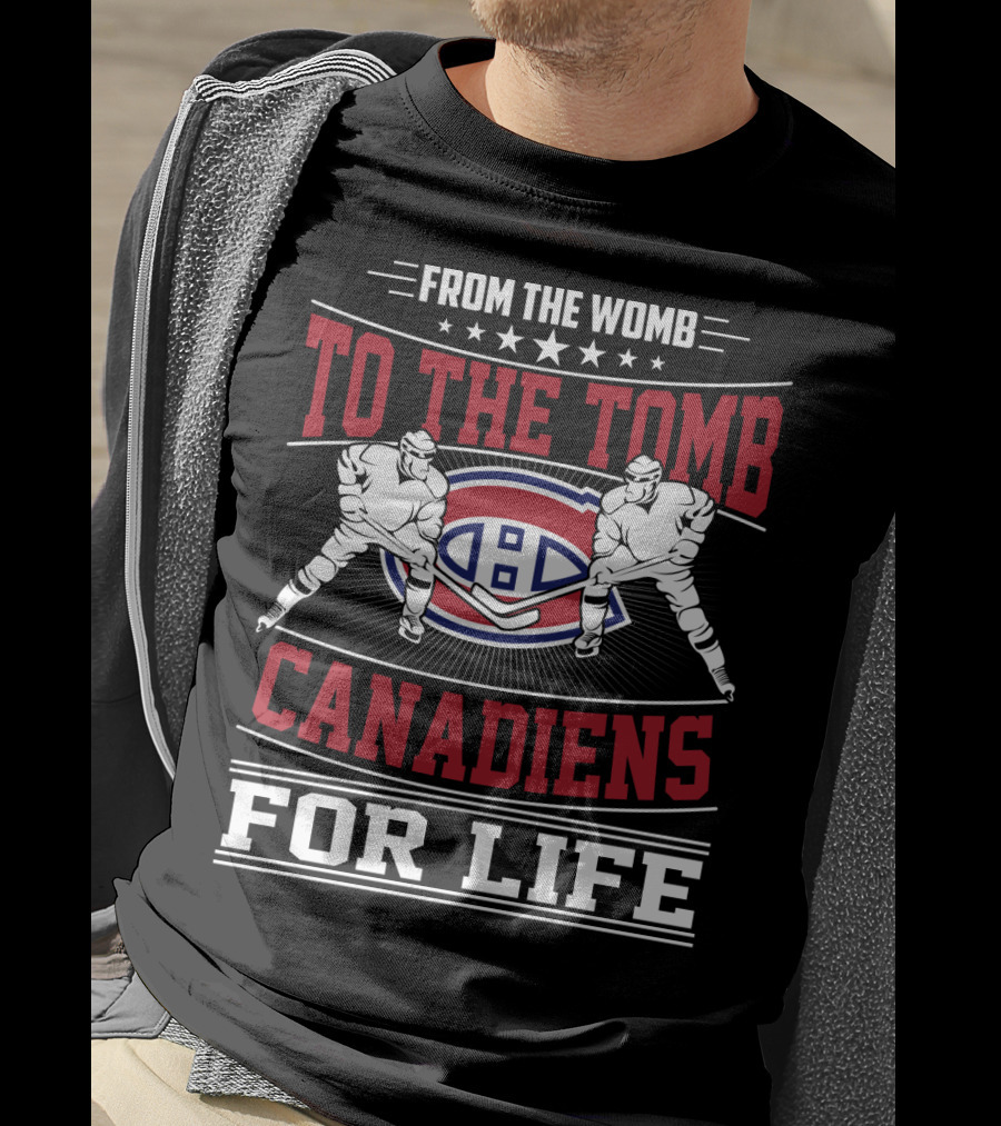 From The Womb To The Tomb Canadiens For Life T-Shirt