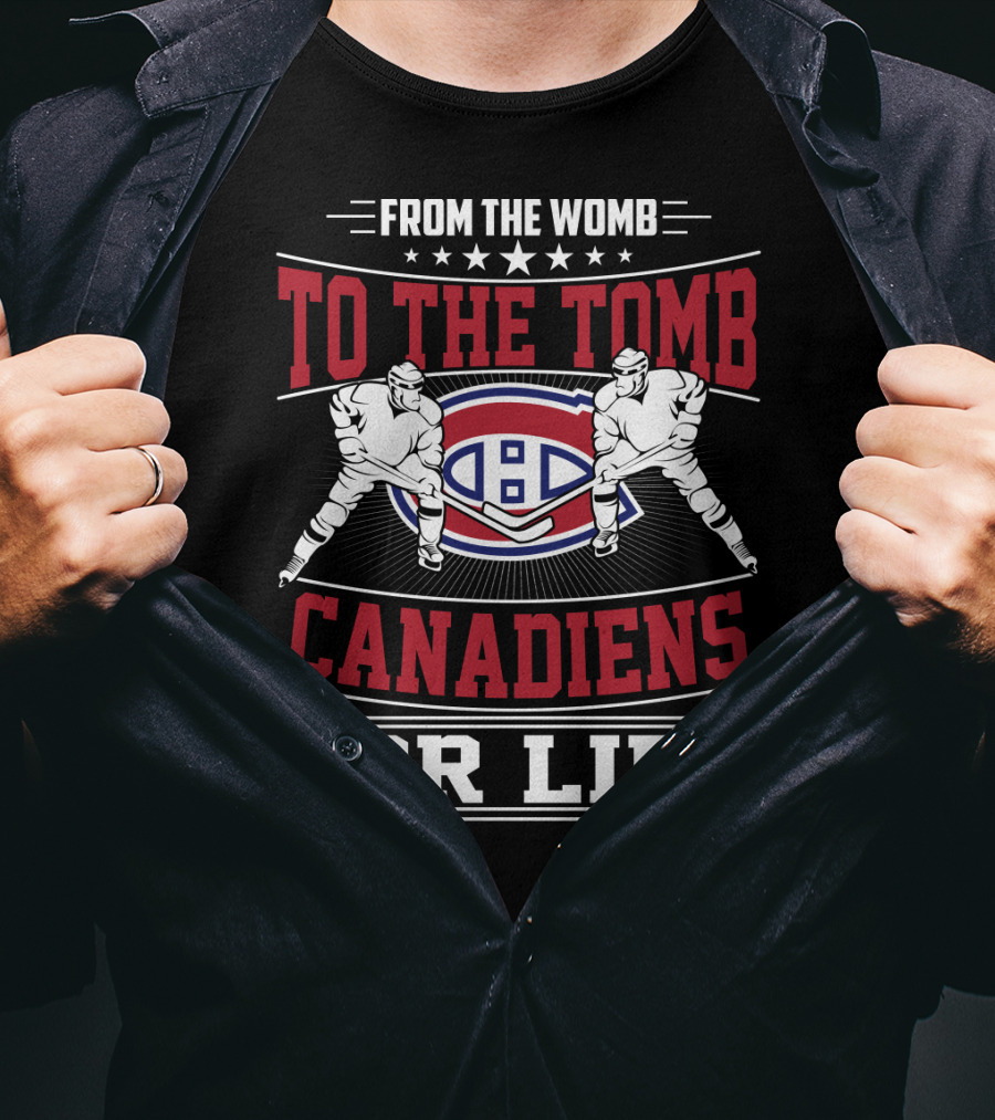 From The Womb To The Tomb Canadiens For Life T-Shirt