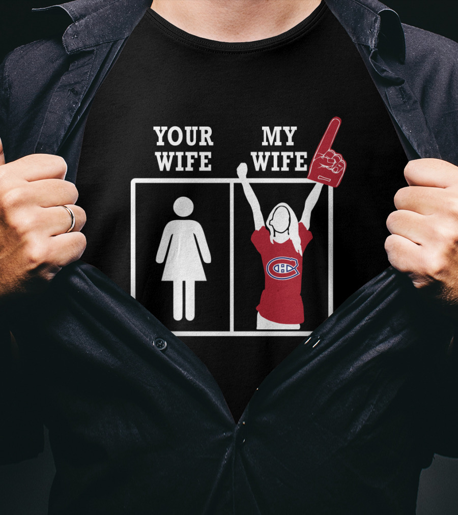 Your Wife My Wife Montreal Canadiens Foam Finger T-Shirt