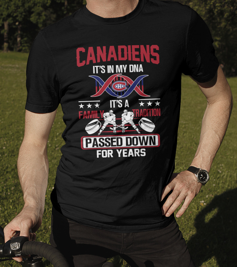 Canadiens It's In My Dna It's A Family Tradition Passed Down For Years T-Shirt
