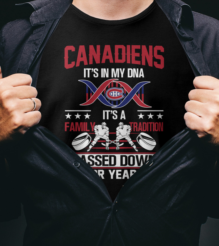 Canadiens It's In My Dna It's A Family Tradition Passed Down For Years T-Shirt
