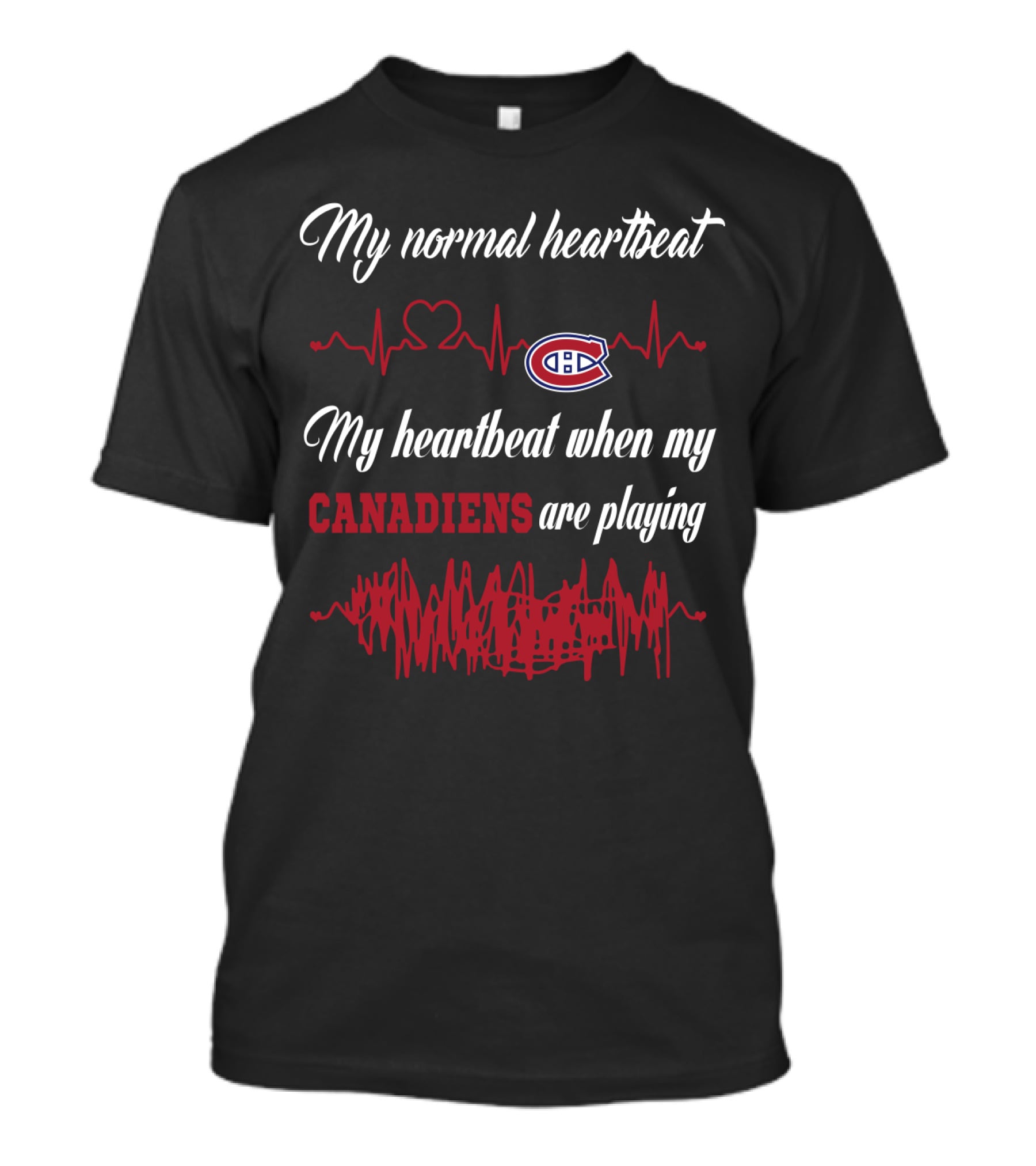 My Normal Heartbeat My Heartbeat When My Canadiens Are Playing T-Shirt