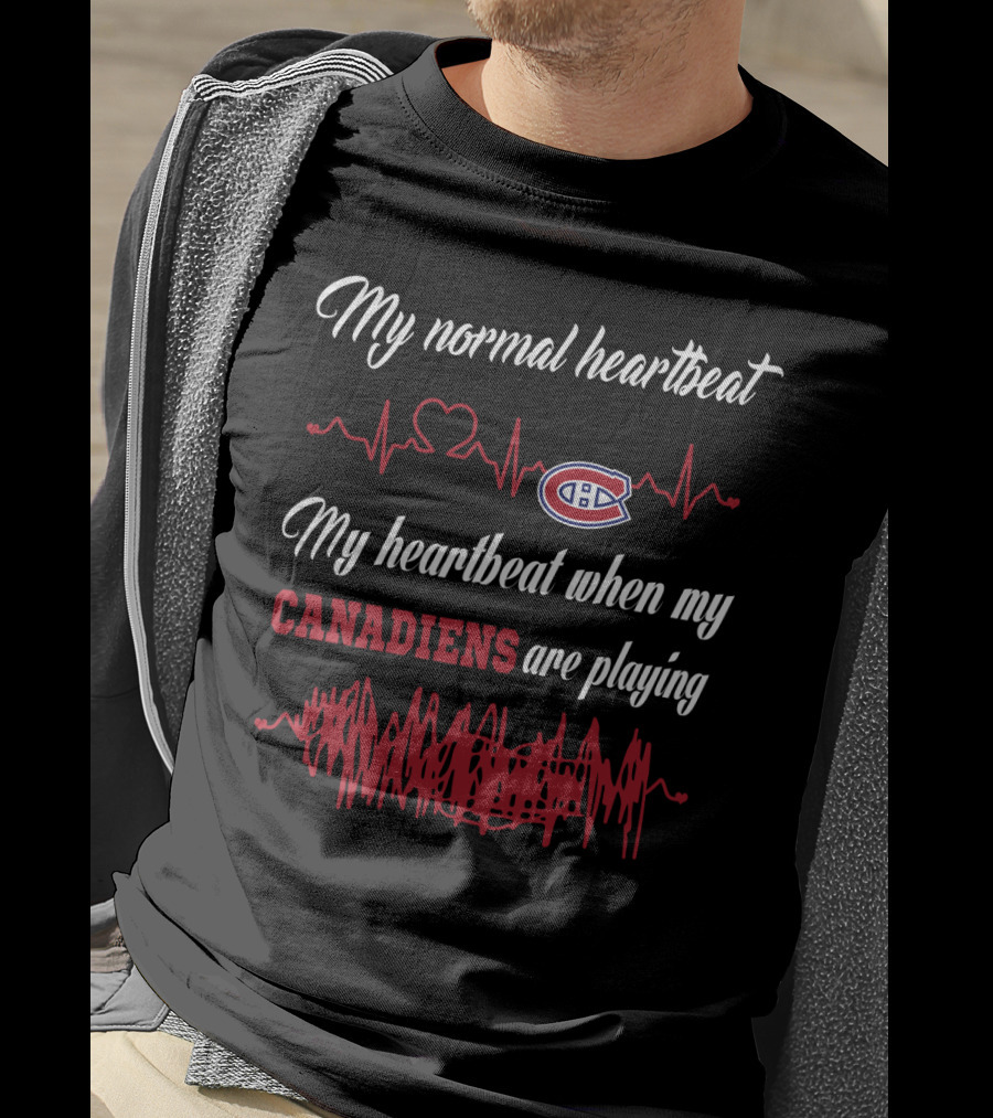 My Normal Heartbeat My Heartbeat When My Canadiens Are Playing T-Shirt